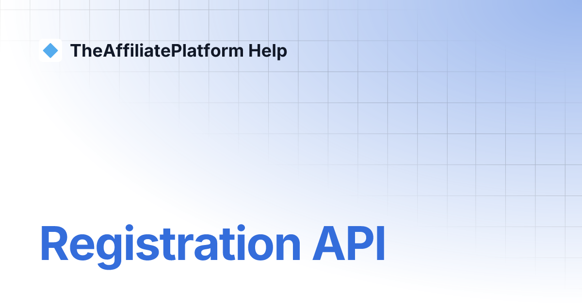 Registration API | TheAffiliatePlatform Help